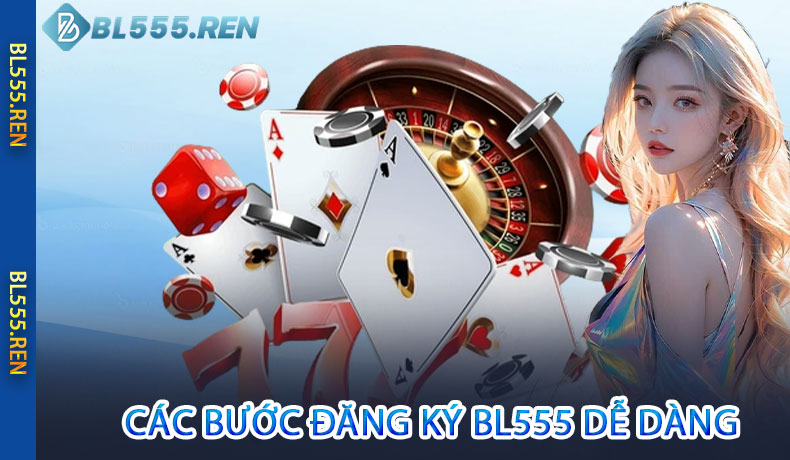 Các Bước Đăng Ký BL555 Một Cách Dễ Dàng
